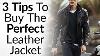 3 Tips To Buying The Perfect Leather Jacket Instantly Look Like A Badass How To Buy Leather Coat