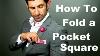 How To Fold A Pocket Square 5 Easy Ways To Fold A Pocket Square