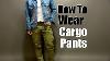 How To Wear Cargo Pants Slim Fit Cargo Pant Styling Tips