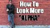 Comment Ressembler À Un Alpha Male 6 Alpha Items Chaque Gars A Besoin Dans Son Armoire